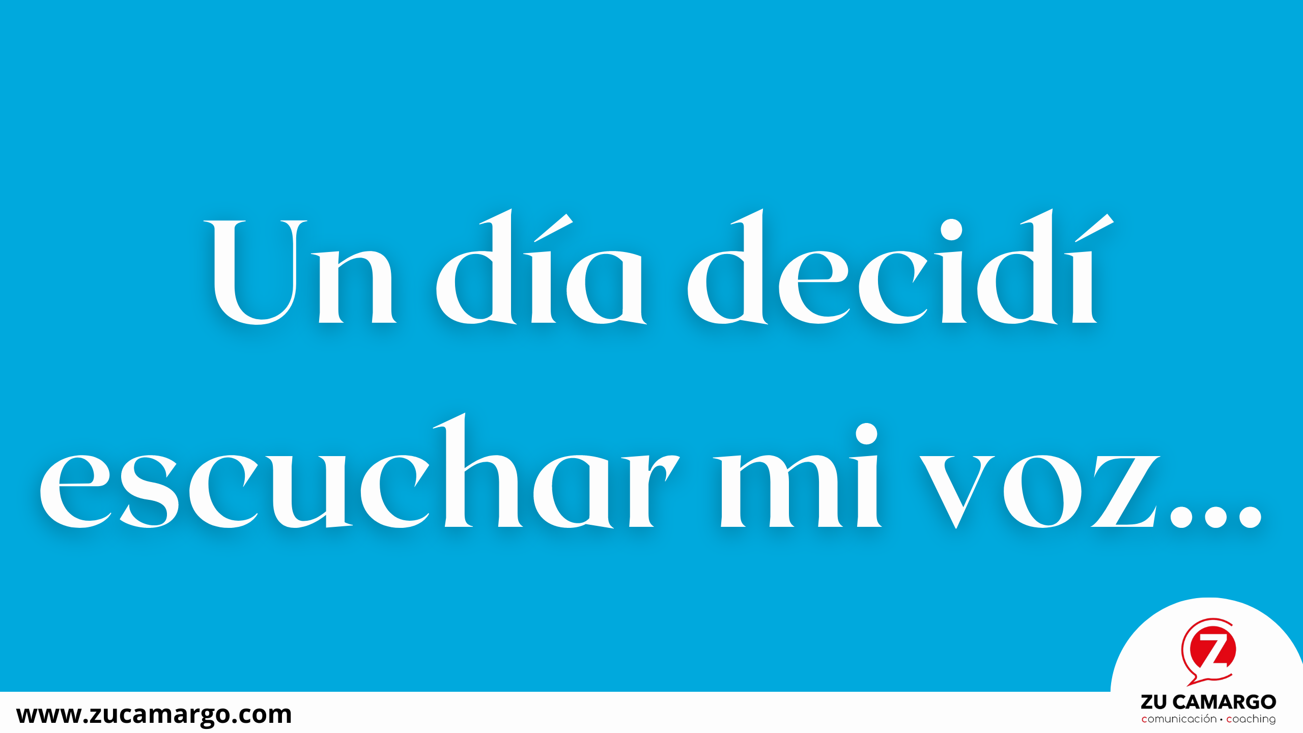 Un día decidí escuchar mi voz…